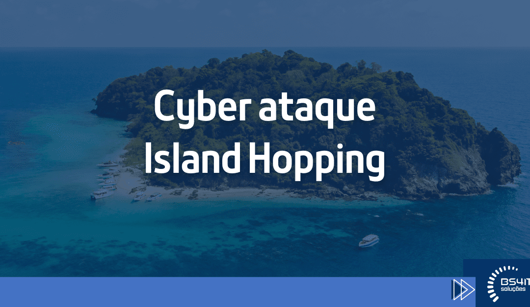 Cyber ataque Island Hopping