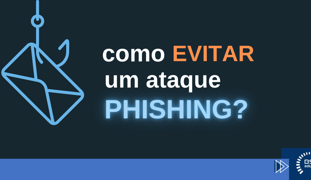 Como evitar um ataque PHISHING?