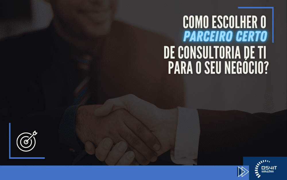 Como escolher o parceiro certo de consultoria de TI para o seu negócio?