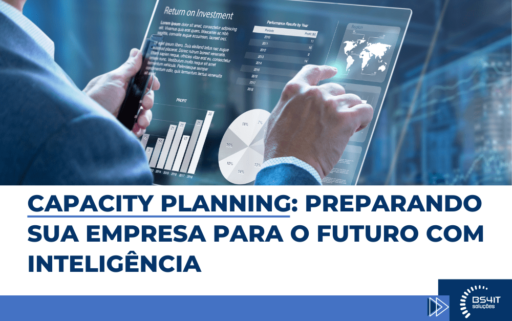 CAPACITY PLANNING: Preparando sua empresa para o futuro com inteligência