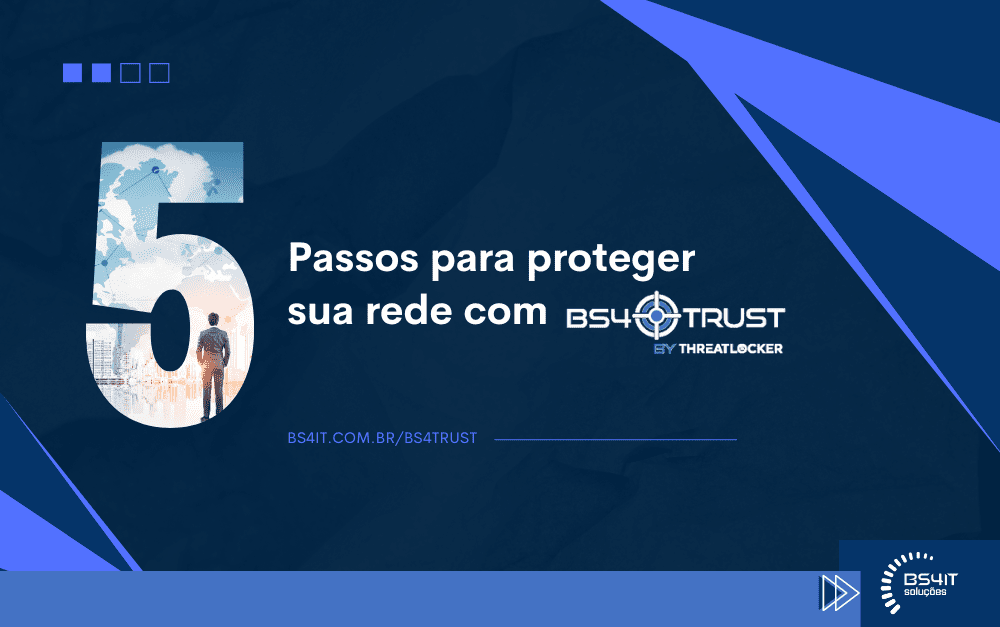 5 passos para proteger sua rede com o BS4TRUST