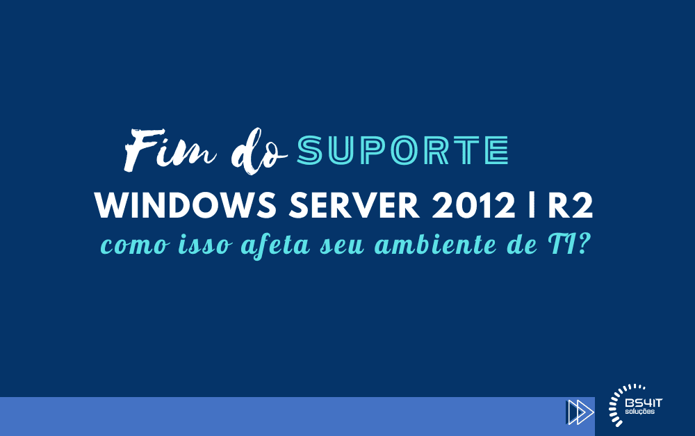 Fim do Suporte ao Windows Server 2012 | R2: Como isso Afeta seu Ambiente de TI