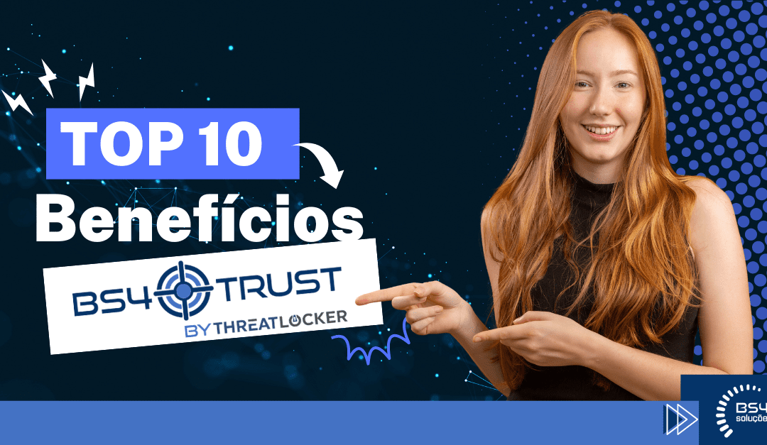 Top 10 Benefícios BS4TRUST