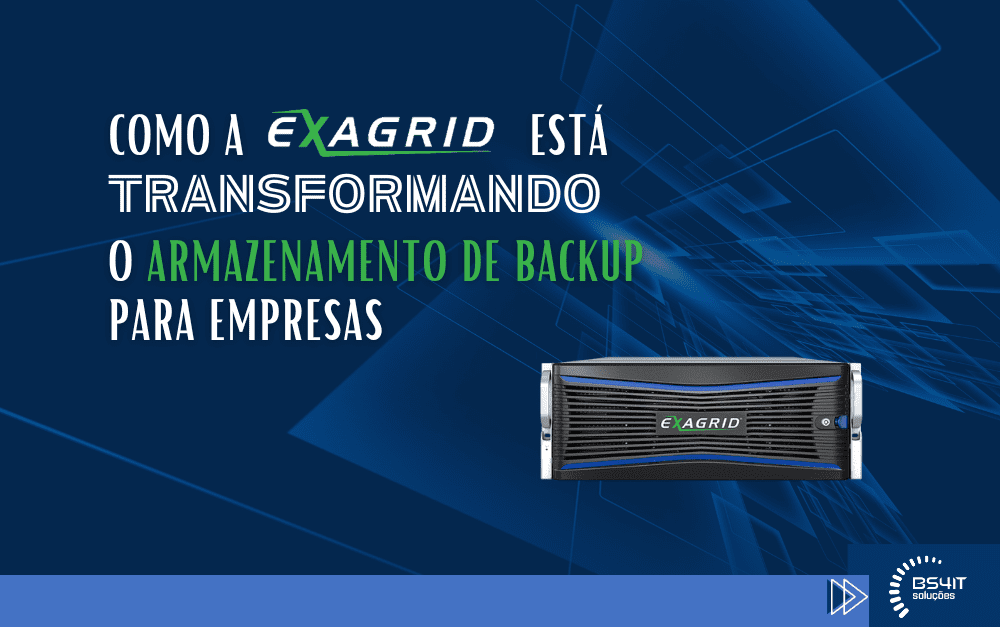 Como a Exagrid está transformando o armazenamento de backup para empresas