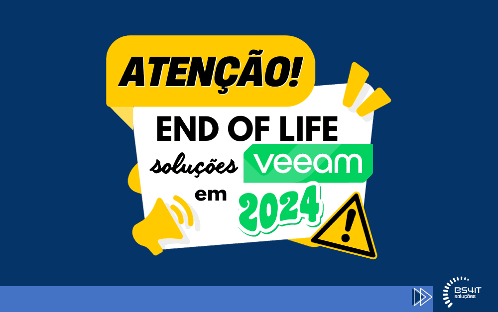 Atenção! End of life soluções Veeam em 2024