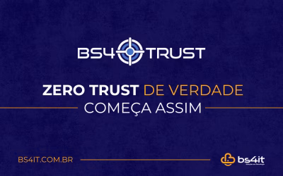 BS4Trust: Zero Trust de verdade começa assim