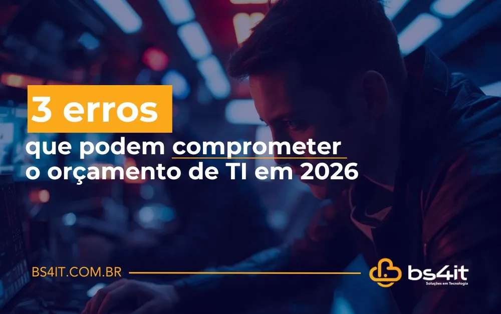 3-erros-que-podem-comprometer o orçamento de ti em 2026