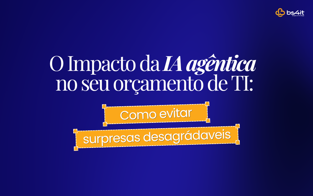 O Impacto da IA agêntica no seu orçamento de TI: Como evitar surpresas desagradáveis